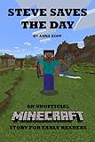 Steve Saves the Day: An Unofficial Minecraft Story For Early Readers (Unofficial Minecraft Early Reader Stories) (Volume 1)