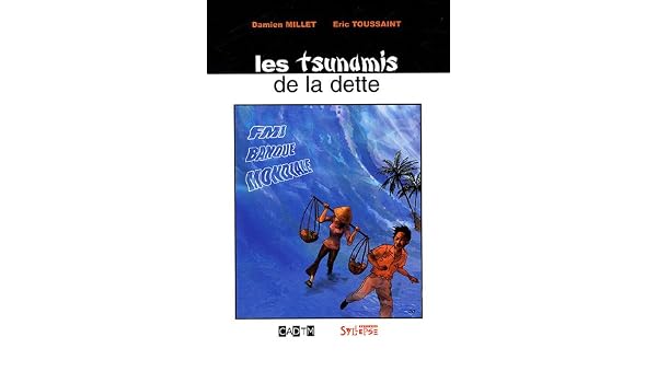 Les Tsunamis De La Dette Damien Millet Eric Toussaint - 