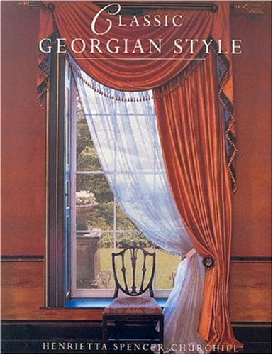Classic Georgian Style by Henrietta Spencer Churchill
