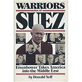 Warriors at Suez: Eisenhower Takes America into the Middle East