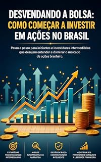 Livro Desvendando a Bolsa: Como Começar a Investir em Ações no Brasil (Como Investir na Bolsa Livro 1)