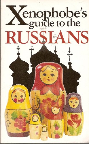 Xenophobe Guide to the Russians (Revised Edition)