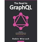 The Road to GraphQL: Your journey to master pragmatic GraphQL in JavaScript with React.js and Node.js