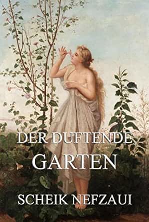 Der Duftende Garten German Edition Kindle Edition By Nefzaui Scheik Conrad Heinrich Literature Fiction Kindle Ebooks Amazon Com