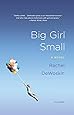 Big Girl Small: A Novel