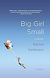 Big Girl Small: A Novel