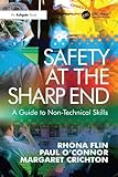 Safety at the Sharp End: A Guide to Non-Technical Skills