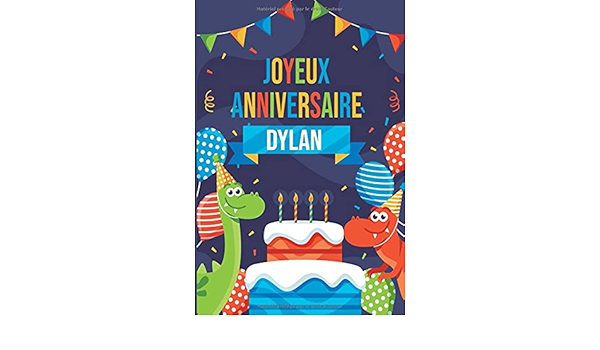 Amazon Com Joyeux Anniversaire Dylan Parfait Pour Les Notes La Journalisation Le Journal Cahier Le Nom Personnalise Dylan Cahier D Ecriture Pour Garcons Et Cahier Cadeau Anniversaire French Edition Publishing Nahla Amazon Com Joyeux Anniversaire Dylan Parfait Pour Les Notes La Journalisation Le Journal Cahier Le Nom Personnalise Dylan Cahier D Ecriture Pour Garcons Et Cahier Cadeau Anniversaire French Edition Publishing Nahla