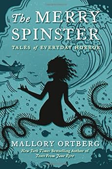 The Merry Spinster: Tales of Everyday Horror