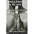 What's Faith Got to Do with It?: Black Bodies/Christian Souls