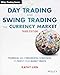 Day Trading and Swing Trading the Currency Market: Technical and Fundamental Strategies to Profit from Market Moves (Wiley Trading)