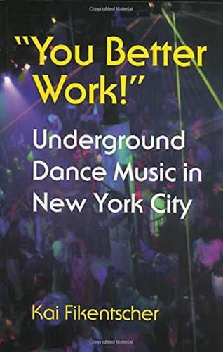 Download You Better Work: Underground Dance Music in New York City PDF