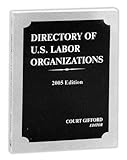 Directory of U. S. Labor Organizations, 2005 Edition, , 1570185069