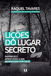 Livro Lições do lugar secreto: Inspire-se e aprofunde a sua intimidade com Deus
