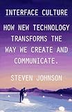Interface Culture: How the Digital Medium--from Windows to the Web--Changes the way We Write, Speak