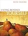 Living Beyond Yourself: Exploring the Fruit of the Spirit - Bible Study Book