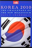Korea 2010 : The Challenges of the New Millennium, Chamberlin, Paul F., 0892063904