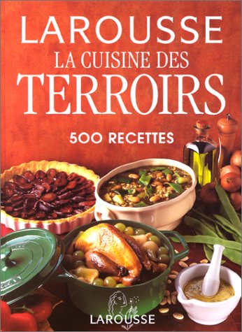 La Cuisine des Terroirs. 500 recettes by Collectif