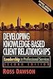 Developing Knowledge-Based Client Relationships. (Second Edition)