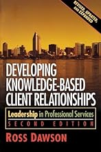 Developing Knowledge-Based Client Relationships. (Second Edition)