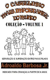 Livro O CASTELINHO MAIS IMPORTANTE DO MUNDO: SUPERANDO A SEPARAÇÃO ENTRE PAIS E FILHOS