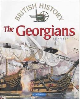 The Georgians 1714 1837 British History Kingfisher - 