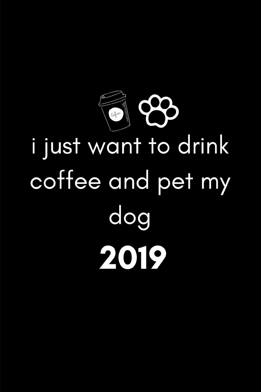 I Just Want to Drink Coffee and Pet My Dog