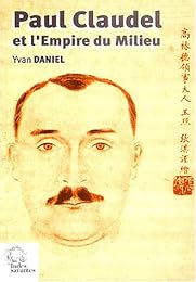 Paul Claudel et l'Empire du milieu