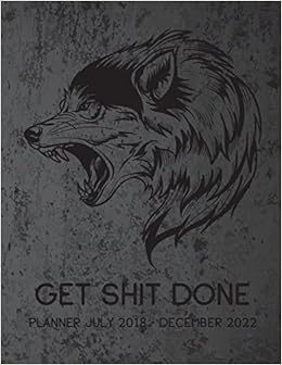 Get Shit Done Planner July 2018 - December 2022: Five Year Planner, Monthly Schedule Organizer, Calendar July 2018 - December 2022, Academic Monthly & ... (2018 - 2022 Five Year Calendar) (Volume 1), by Joy M. Port Get Shit Done Planner July 2018 - December 2022: Five Year Planner, Monthly Schedule Organizer, Calendar July 2018 - December 2022, Academic Monthly & ... (2018 - 2022 Five Year Calendar) (Volume 1), by Joy M. Port