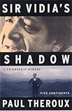 Sir Vidia's Shadow: A Friendship Across Five Continents