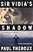 Sir Vidia's Shadow: A Friendship Across Five Continents