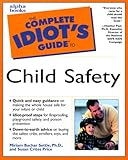 The Complete Idiot's Guide to Child Safety by