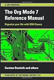 The Org Mode 7 Reference Manual - Organize your life with GNU Emacs