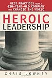 Book cover for Heroic Leadership: Best Practices from a 450-Year-Old Company That Changed the World