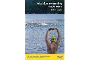 Triathlon Swimming Made Easy: How Anyone Can Succeed in Triathlon (Or Open-Water Swimming) With Total Immersion