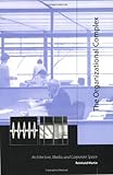The Organizational Complex: Architecture, Media, and Corporate Space (MIT Press)