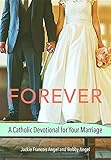 Forever: A Catholic Devotional for Your Marriage