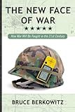 Book cover for The New Face of War: How War Will Be Fought in the 21st Century
