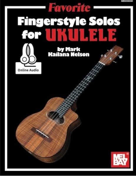 Amazon Com Favorite Fingerstyle Solos For Ukulele 9780786692613 Nelson Mark Kailana Books