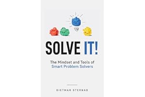 Solve It!: The Mindset and Tools of Smart Problem Solvers