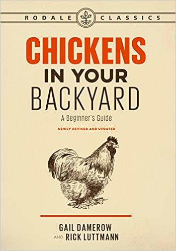 Chickens In Your Backyard Newly Revised And Updated A Beginner S