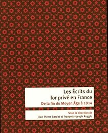 Les  écrits du for privé en France de la fin du Moyen âge à 1914