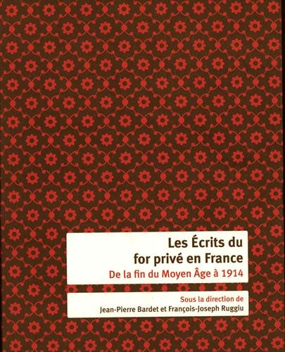 Les  écrits du for privé en France de la fin du Moyen âge à 1914