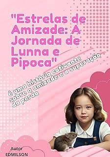 Livro "Estrelas de Amizade: A Jornada de Lunna e Pipoca"