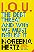 IOU: The Story of the Debt - Book by Noreena Hertz