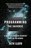 Programming the Universe: A Quantum Computer Scientist Takes on the Cosmos