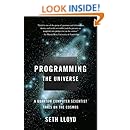 Programming the Universe: A Quantum Computer Scientist Takes on the Cosmos