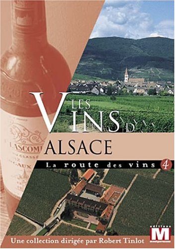 La Route Des Vins Vol. 4 : Les Vins D'alsace