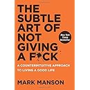 The Subtle Art of Not Giving a F*ck: A Counterintuitive Approach to Living a Good Life