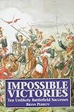 "Impossible Victories Ten Unlikely Battlefield Successes" av Bryan Perrett